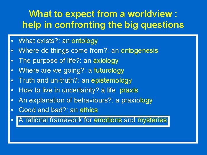 What to expect from a worldview : help in confronting the big questions • What to expect from a worldview : help in confronting the big questions •