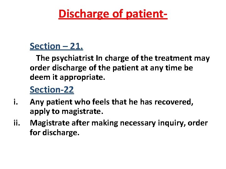 Discharge of patient. Section – 21. The psychiatrist In charge of the treatment may Discharge of patient. Section – 21. The psychiatrist In charge of the treatment may