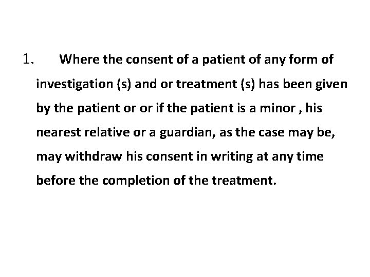 1. Where the consent of a patient of any form of investigation (s) and 1. Where the consent of a patient of any form of investigation (s) and