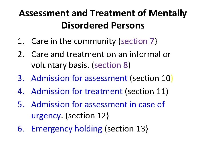 Assessment and Treatment of Mentally Disordered Persons 1. Care in the community (section 7) Assessment and Treatment of Mentally Disordered Persons 1. Care in the community (section 7)