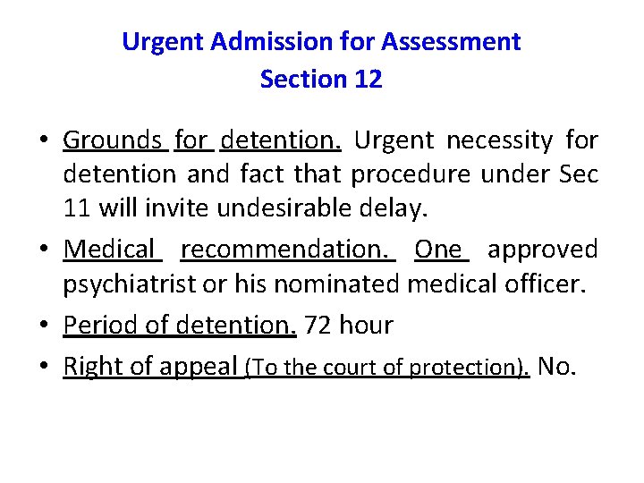 Urgent Admission for Assessment Section 12 • Grounds for detention. Urgent necessity for detention Urgent Admission for Assessment Section 12 • Grounds for detention. Urgent necessity for detention