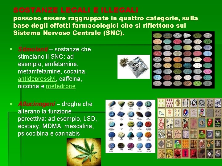 SOSTANZE LEGALI E ILLEGALI possono essere raggruppate in quattro categorie, sulla base degli effetti