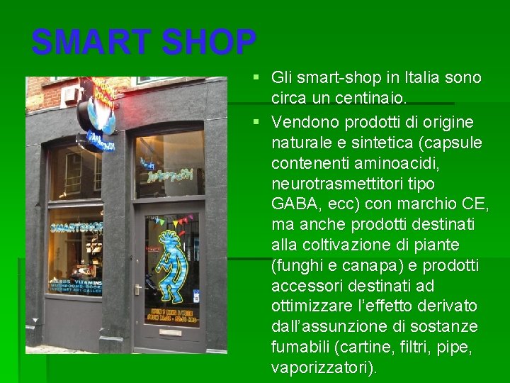 SMART SHOP § Gli smart-shop in Italia sono circa un centinaio. § Vendono prodotti