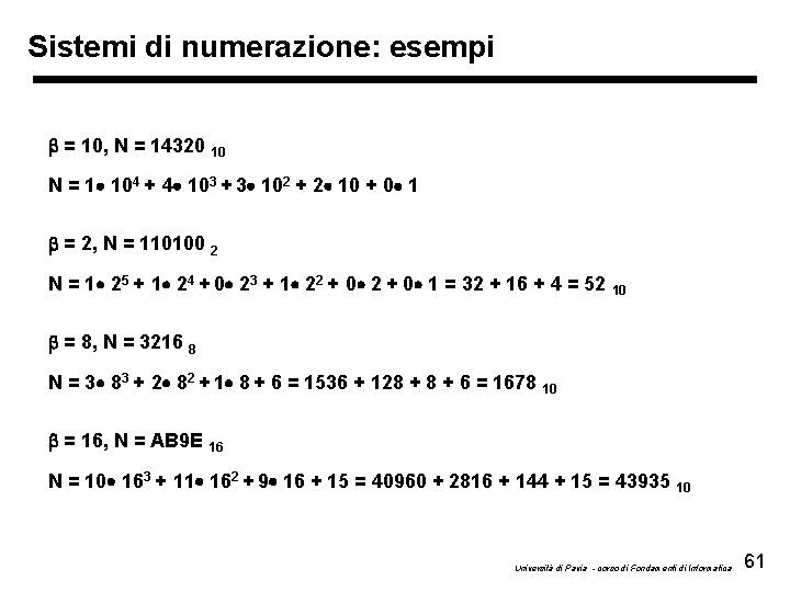 Sistemi di numerazione: esempi b = 10, N = 14320 10 N = 1