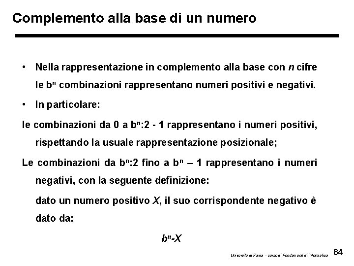 Complemento alla base di un numero • Nella rappresentazione in complemento alla base con