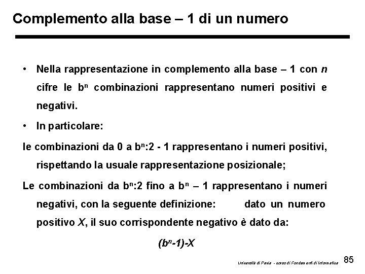 Complemento alla base – 1 di un numero • Nella rappresentazione in complemento alla