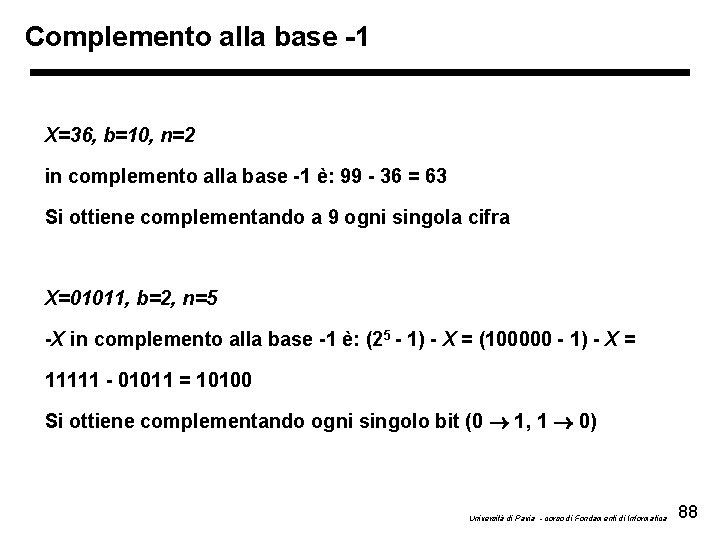 Complemento alla base -1 X=36, b=10, n=2 in complemento alla base -1 è: 99