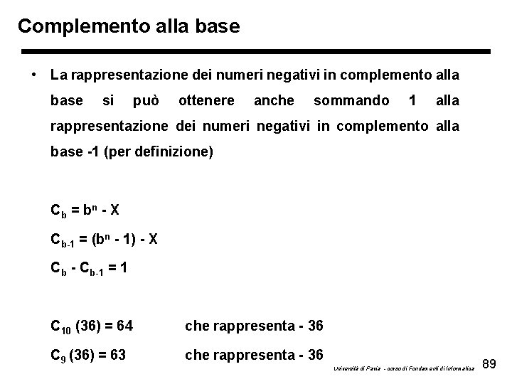 Complemento alla base • La rappresentazione dei numeri negativi in complemento alla base si
