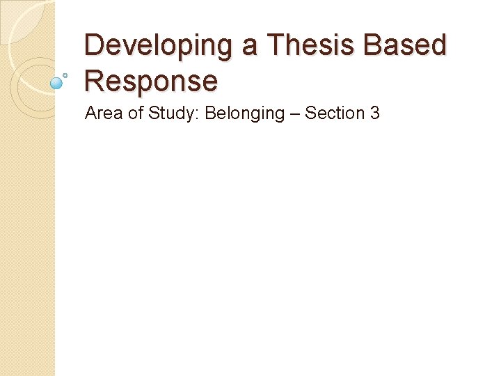 Developing a Thesis Based Response Area of Study: Belonging – Section 3 