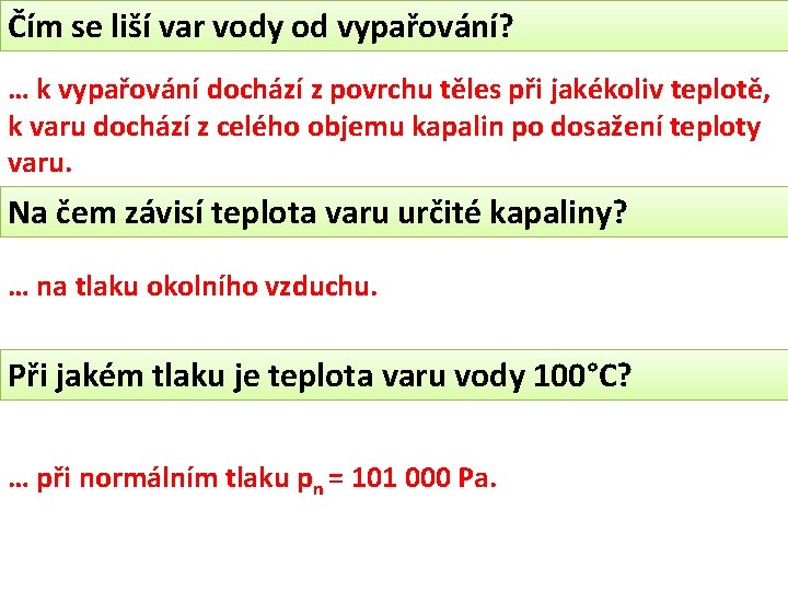 Čím se liší var vody od vypařování? … k vypařování dochází z povrchu těles