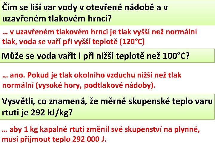 Čím se liší var vody v otevřené nádobě a v uzavřeném tlakovém hrnci? …