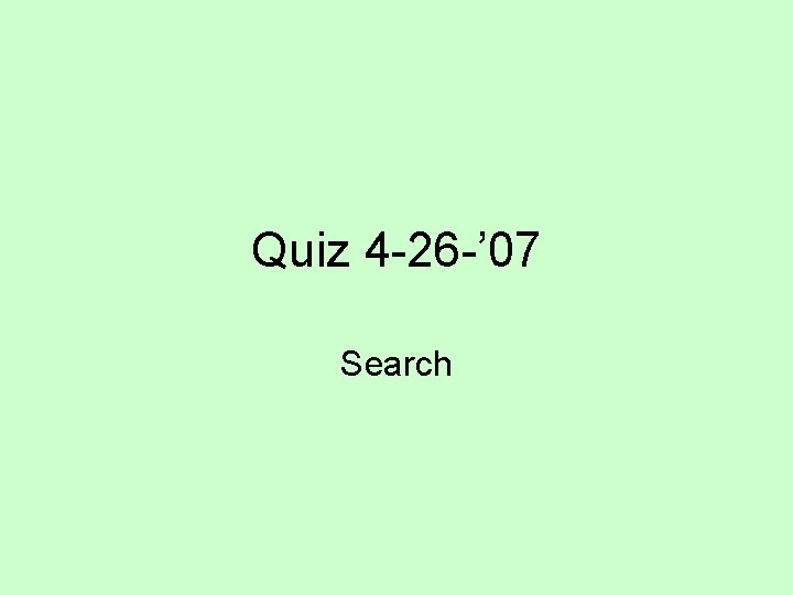 Quiz 4 -26 -’ 07 Search 