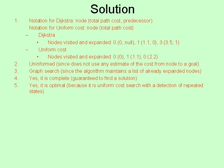Solution 1. 2. 3. 4. 5. Notation for Dijkstra: node (total path cost, predecessor)