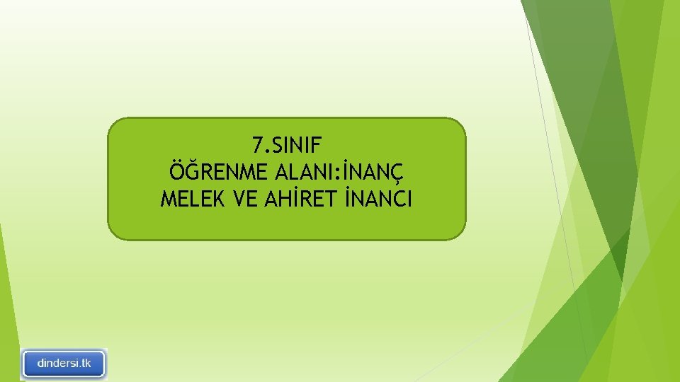 7. SINIF ÖĞRENME ALANI: İNANÇ MELEK VE AHİRET İNANCI 