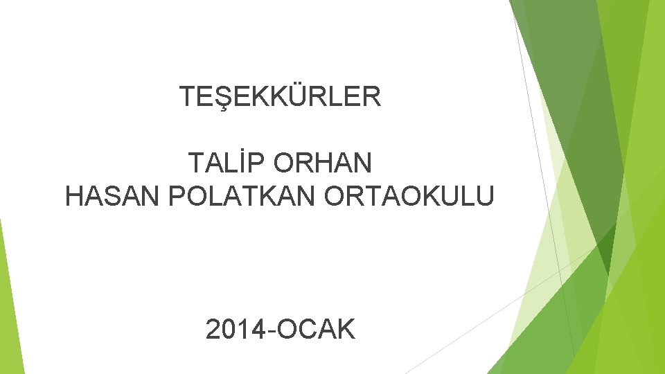 TEŞEKKÜRLER TALİP ORHAN HASAN POLATKAN ORTAOKULU 2014 -OCAK 