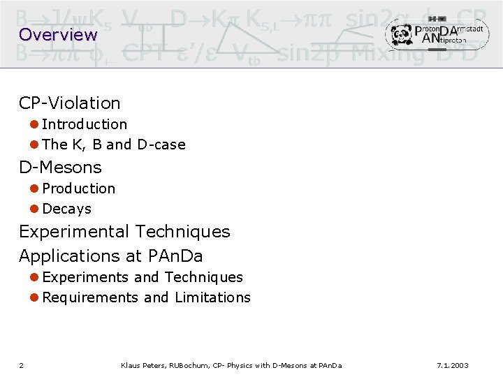 Overview CP-Violation l Introduction l The K, B and D-case D-Mesons l Production l