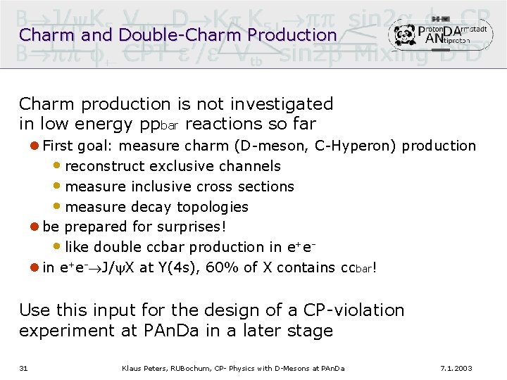 Charm and Double-Charm Production Charm production is not investigated in low energy ppbar reactions