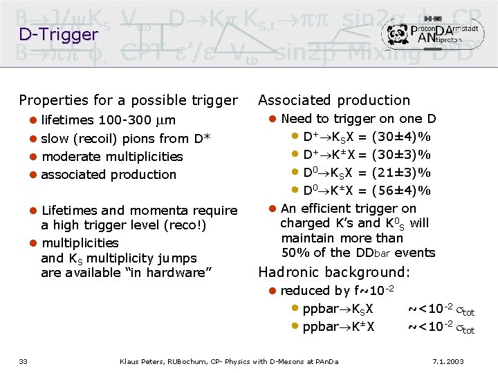 D-Trigger Properties for a possible trigger l lifetimes 100 -300 mm l slow (recoil)