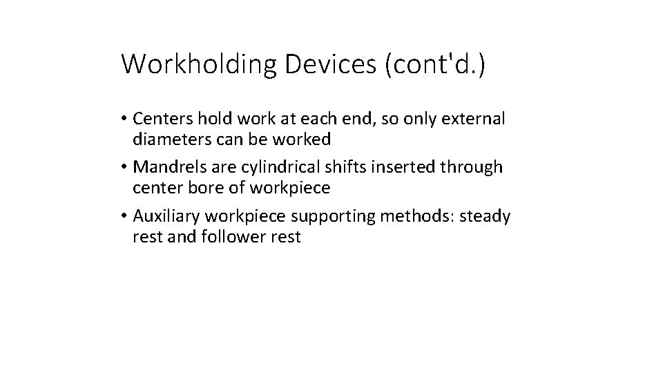Workholding Devices (cont'd. ) • Centers hold work at each end, so only external Workholding Devices (cont'd. ) • Centers hold work at each end, so only external