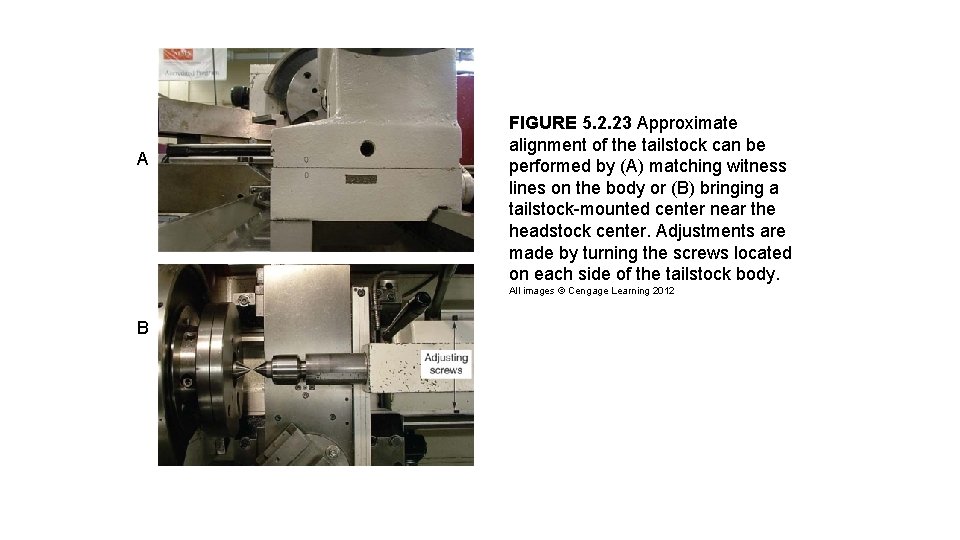 A FIGURE 5. 2. 23 Approximate alignment of the tailstock can be performed by A FIGURE 5. 2. 23 Approximate alignment of the tailstock can be performed by