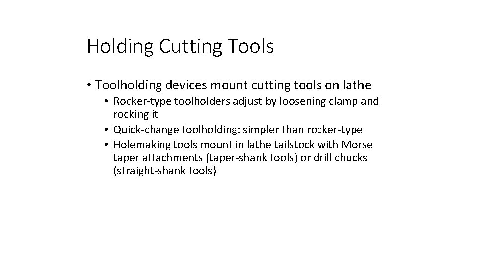 Holding Cutting Tools • Toolholding devices mount cutting tools on lathe • Rocker-type toolholders Holding Cutting Tools • Toolholding devices mount cutting tools on lathe • Rocker-type toolholders