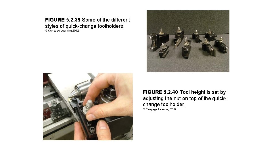 FIGURE 5. 2. 39 Some of the different styles of quick-change toolholders. © Cengage FIGURE 5. 2. 39 Some of the different styles of quick-change toolholders. © Cengage