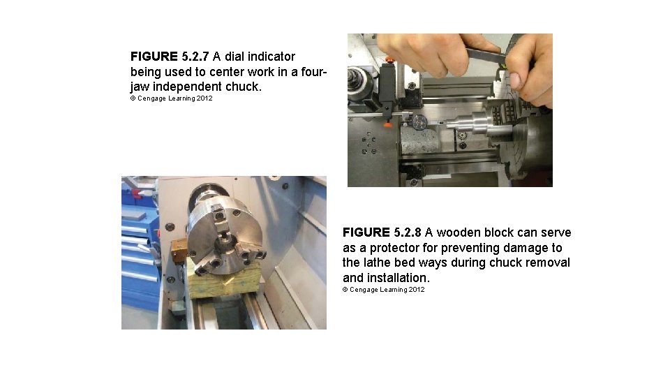FIGURE 5. 2. 7 A dial indicator being used to center work in a FIGURE 5. 2. 7 A dial indicator being used to center work in a