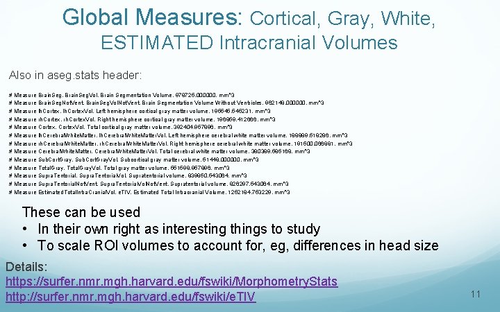 Global Measures: Cortical, Gray, White, ESTIMATED Intracranial Volumes Also in aseg. stats header: #