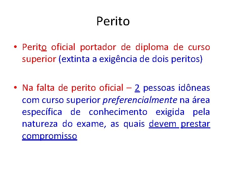 Perito • Perito oficial portador de diploma de curso superior (extinta a exigência de