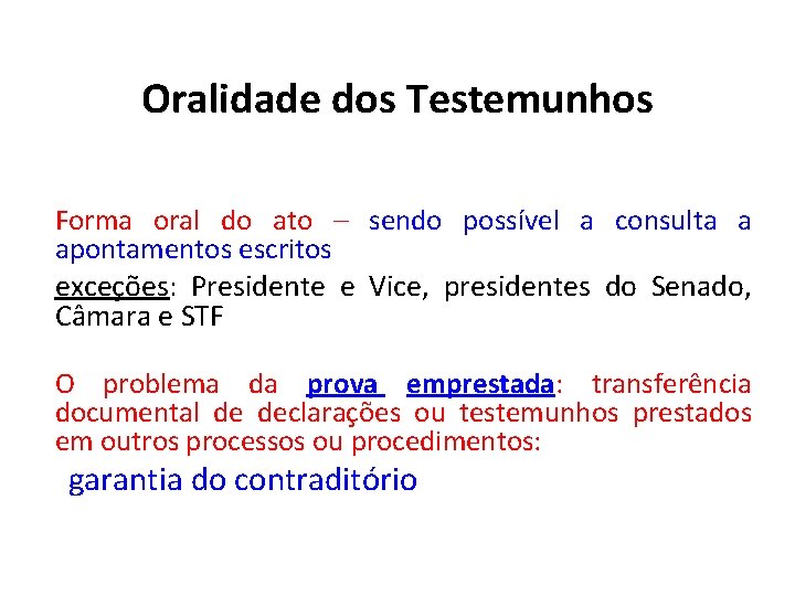 Oralidade dos Testemunhos Forma oral do ato – sendo possível a consulta a apontamentos