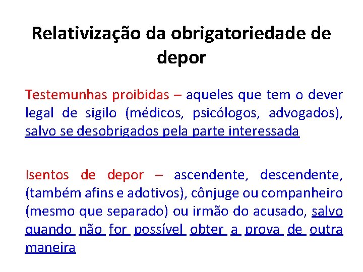 Relativização da obrigatoriedade de depor Testemunhas proibidas – aqueles que tem o dever legal