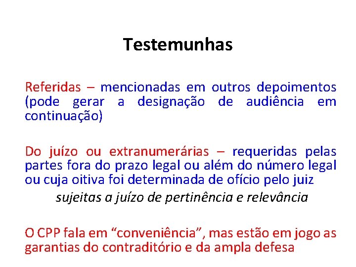 Testemunhas Referidas – mencionadas em outros depoimentos (pode gerar a designação de audiência em