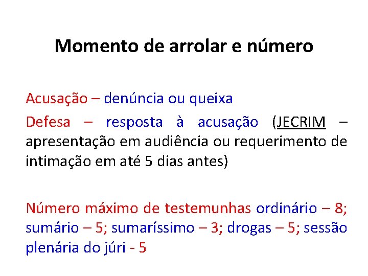 Momento de arrolar e número Acusação – denúncia ou queixa Defesa – resposta à