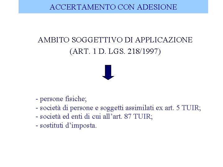 ACCERTAMENTO CON ADESIONE AMBITO SOGGETTIVO DI APPLICAZIONE (ART. 1 D. LGS. 218/1997) - persone