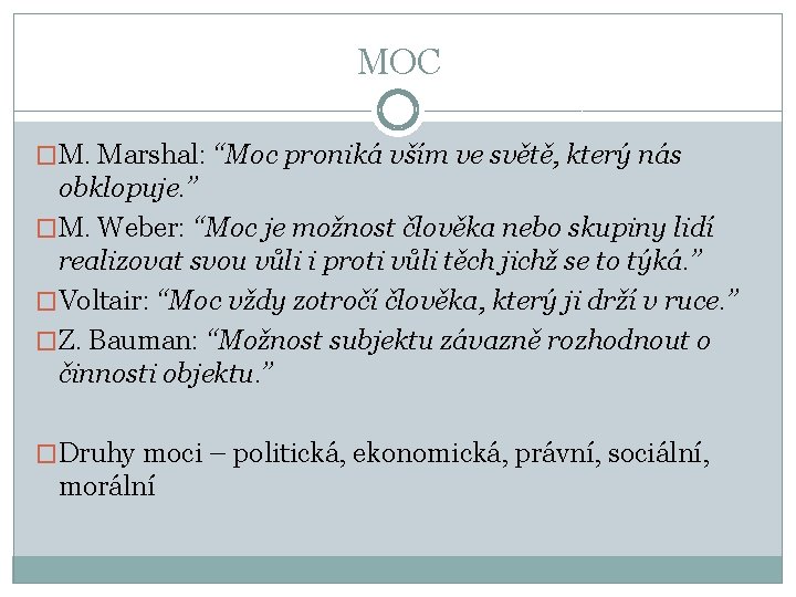 MOC �M. Marshal: “Moc proniká vším ve světě, který nás obklopuje. ” �M. Weber: