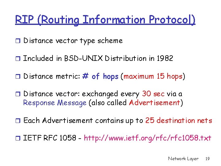 RIP (Routing Information Protocol) r Distance vector type scheme r Included in BSD-UNIX Distribution RIP (Routing Information Protocol) r Distance vector type scheme r Included in BSD-UNIX Distribution