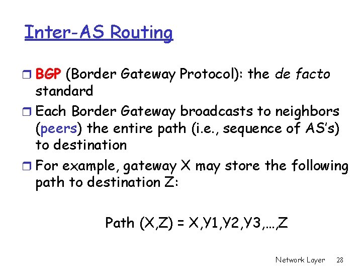 Inter-AS Routing r BGP (Border Gateway Protocol): the de facto standard r Each Border Inter-AS Routing r BGP (Border Gateway Protocol): the de facto standard r Each Border