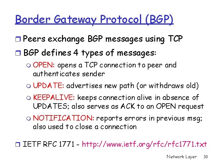 Border Gateway Protocol (BGP) r Peers exchange BGP messages using TCP r BGP defines Border Gateway Protocol (BGP) r Peers exchange BGP messages using TCP r BGP defines