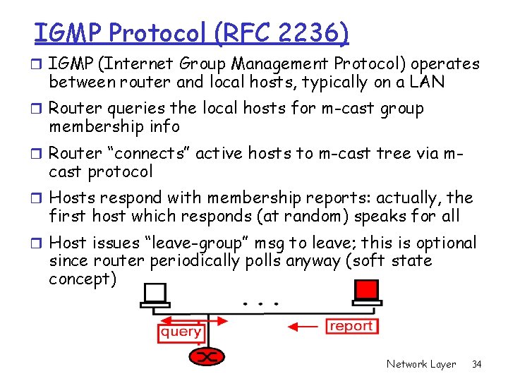 IGMP Protocol (RFC 2236) r IGMP (Internet Group Management Protocol) operates between router and IGMP Protocol (RFC 2236) r IGMP (Internet Group Management Protocol) operates between router and
