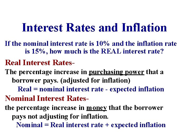 Interest Rates and Inflation If the nominal interest rate is 10% and the inflation