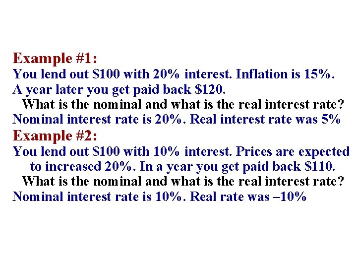 Example #1: You lend out $100 with 20% interest. Inflation is 15%. A year