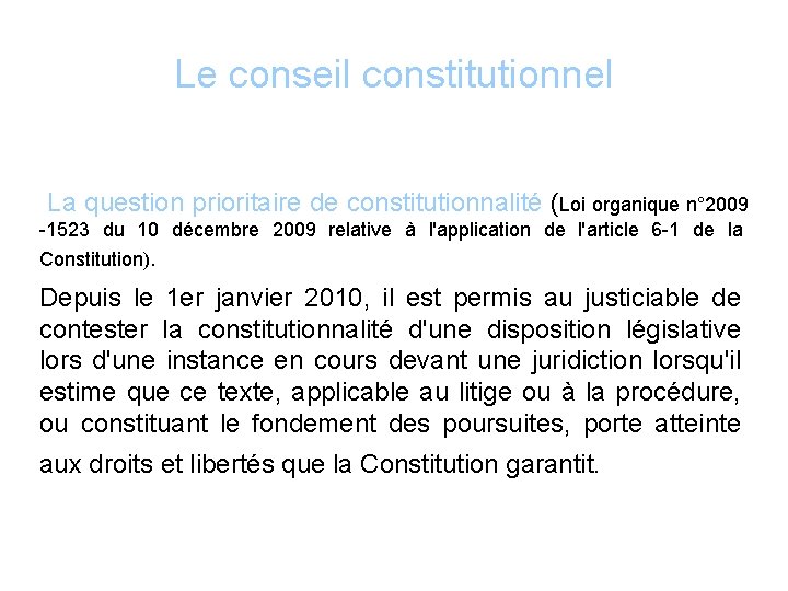 Le conseil constitutionnel La question prioritaire de constitutionnalité (Loi organique n° 2009 -1523 du