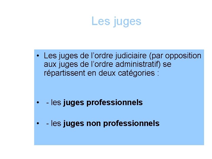 Les juges • Les juges de l’ordre judiciaire (par opposition aux juges de l’ordre