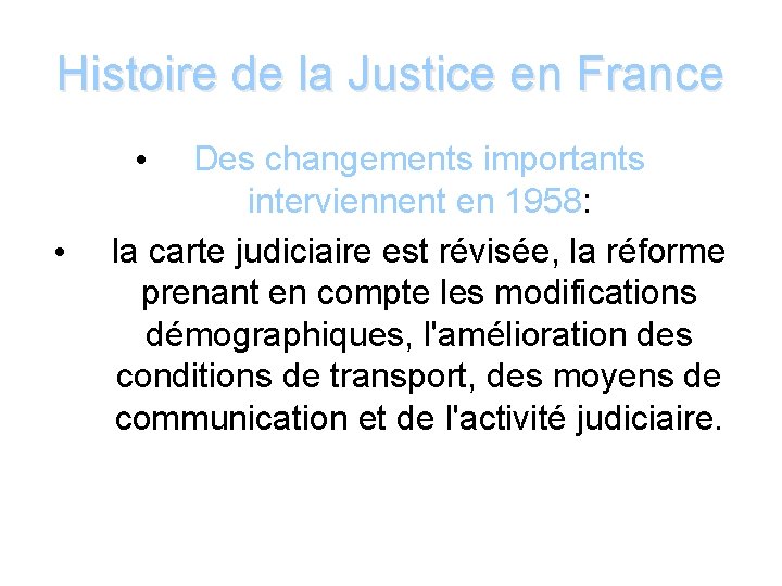 Histoire de la Justice en France Des changements importants interviennent en 1958: la carte