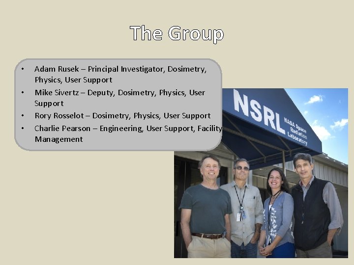 The Group • • Adam Rusek – Principal Investigator, Dosimetry, Physics, User Support Mike