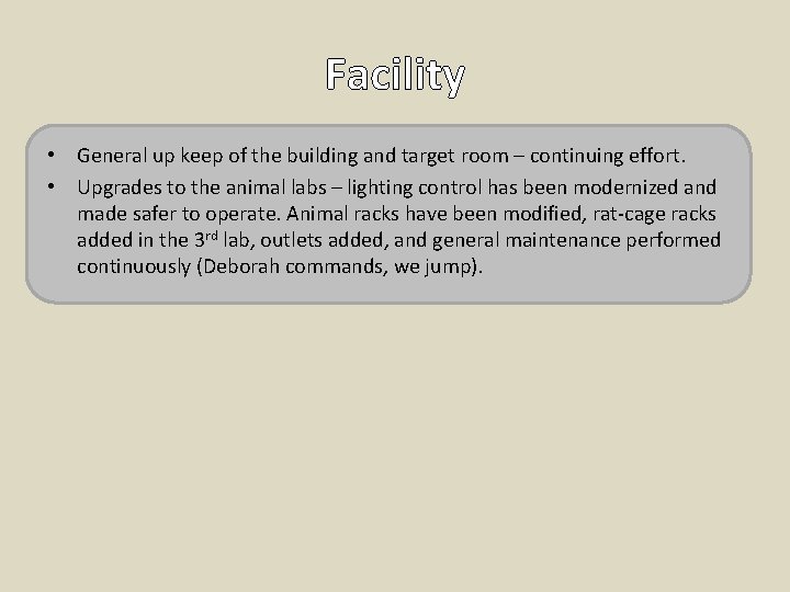 Facility • General up keep of the building and target room – continuing effort.