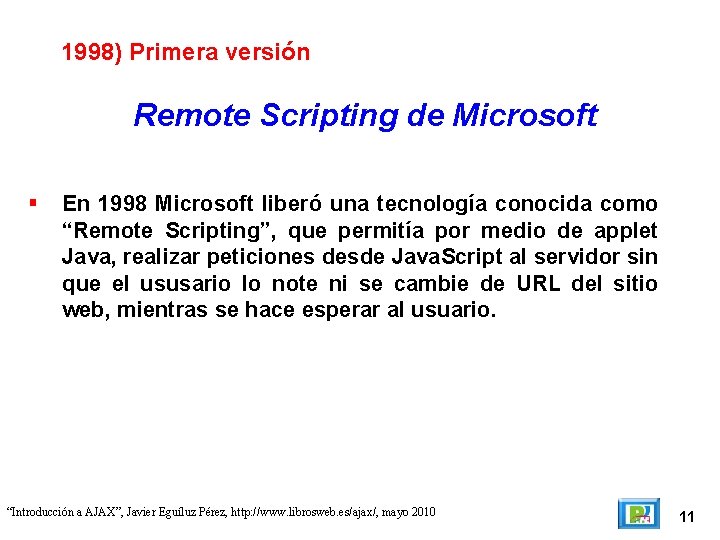 1998) Primera versión Remote Scripting de Microsoft En 1998 Microsoft liberó una tecnología conocida