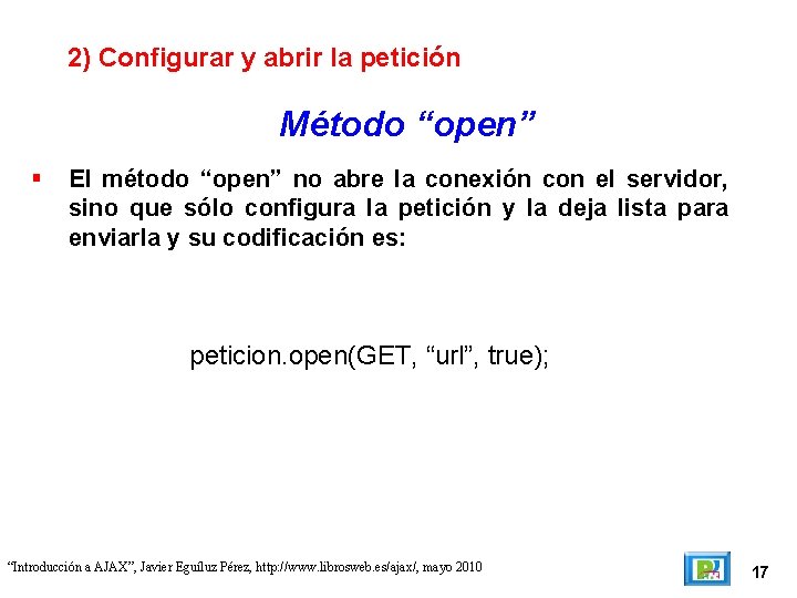 2) Configurar y abrir la petición Método “open” El método “open” no abre la