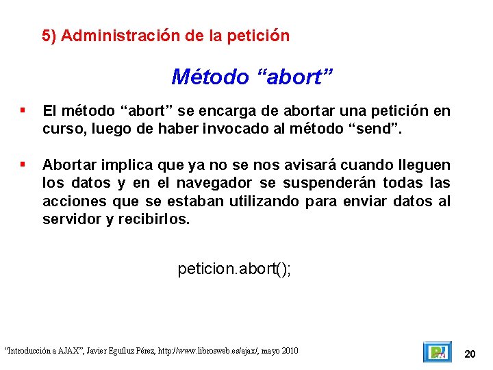 5) Administración de la petición Método “abort” El método “abort” se encarga de abortar