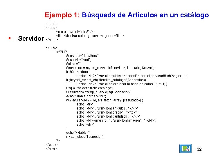 Ejemplo 1: Búsqueda de Artículos en un catálogo Servidor <html> <head> <meta charset="utf-8" />